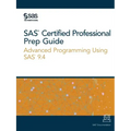 SAS Certified Professional Prep Guide: Advanced Programming Using SAS 9.4