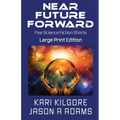 Near Future Forward: Five Science Fiction Shorts