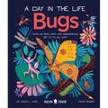 Bugs (a Day in the Life): What Do Bees, Ants, and Dragonflies Get Up to All Day?