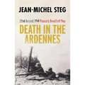 Death in the Ardennes: 22nd August 1914: France's Deadliest Day