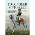 To Conquer and to Keep - Suchet and the War for Eastern Spain, 1809-1814 - Volume 1: 1809-1811