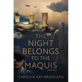 The Night Belongs to the Maquis: A WWII Novel