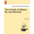 The Annals of Albany. by Joel Munsell.