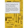 Hunt's Catalog No. 14 for Woodworkers - Rare Woods, Veneers, Plywood, Inlay Banding, Scroll Saw Patterns, Moulding, Ornaments, Turned and Carved Legs,