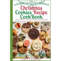 Christmas Cookies Recipe CookBook: A Complete Collection of Easy and Delicious Cookies for Kids, Toddlers and Adults for Christmas