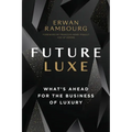 Future Luxe: What's Ahead for the Business of Luxury
