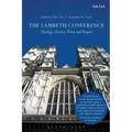 The Lambeth Conference: Theology, History, Polity and Purpose