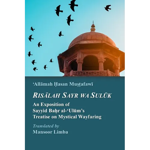 Risalah Sayr wa Suluk: An Exposition of Sayyid Bahr al-'Ulum's Treatise on Mystical Wayfaring