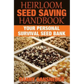 Heirloom Seed Saving Handbook: Your Personal Survival Seed Bank