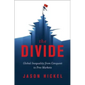 The Divide: Global Inequality from Conquest to Free Markets