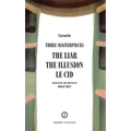 Corneille: Three Masterpieces: The Liar; The Illusion; Le Cid