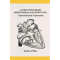 Living with Heart Arrhythmias and Surviving: Supraventricular Tachycardia