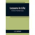 Lessons in Life; A Series of Familiar Essays