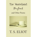 The Waste Land, Prufrock, and Other Poems