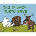 Tuktu Says: Bilingual Inuktitut and English Edition