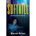 Softkill: High Stakes, High Crime, High Tech