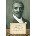George Washington Carver: A Life