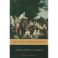 Saving Persuasion: A Defense of Rhetoric and Judgment