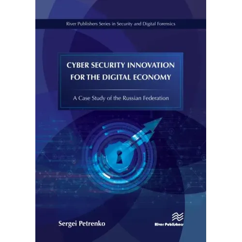 Cyber Security Innovation for the Digital Economy: A Case Study of the Russian Federation