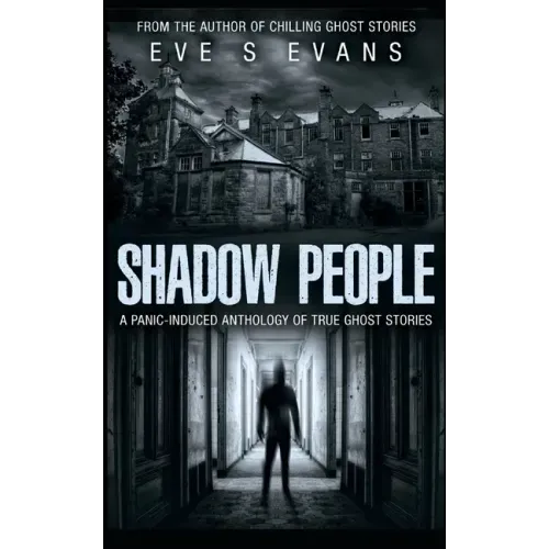Shadow People: A Panic-Induced Anthology of True Ghost Stories