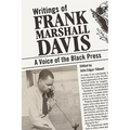 Writings of Frank Marshall Davis: A Voice of the Black Press