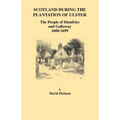 Scotland During the Plantation of Ulster: The People of Dumfries and Galloway, 1600-1699