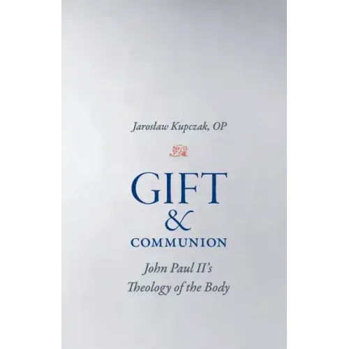 Gift and Communion: John Paul II's Theology of the Body