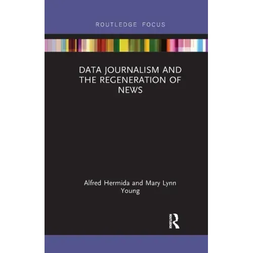 Data Journalism and the Regeneration of News