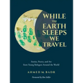 While the Earth Sleeps We Travel: Stories, Poetry, and Art from Young Refugees Around the World