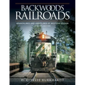Backwoods Railroads: Branchlines and Shortlines of Western Oregon