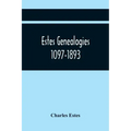 Estes Genealogies. 1097-1893