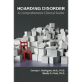 Hoarding Disorder: A Comprehensive Clinical Guide