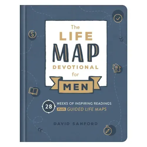 Life Map Devotional for Men: 28 Weeks of Inspiring Readings Plus Guided Life Maps