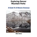 Exploring Denver Mountain Parks- A Guide To 22 Historic Getaways