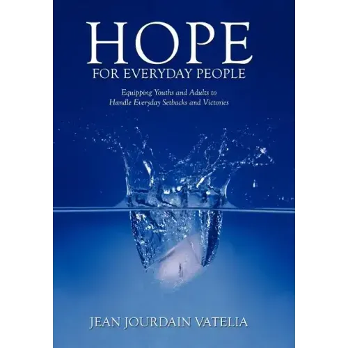 Hope for Everyday People: Equipping Youths and Adults to Handle Everyday Setbacks and Victories