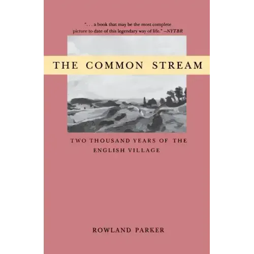 The Common Stream: Two Thousand Years of the English Village