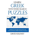 Learn Greek with Word Search Puzzles: Learn Greek Language Vocabulary with Challenging Word Find Puzzles for All Ages