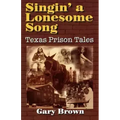 Singin' a Lonesome Song: Texas Prison Tales