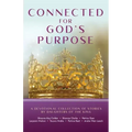 Connected for God's Purpose: A Devotional Collection of Stories by Daughters of the King