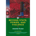 Beyond State, Power, and Violence