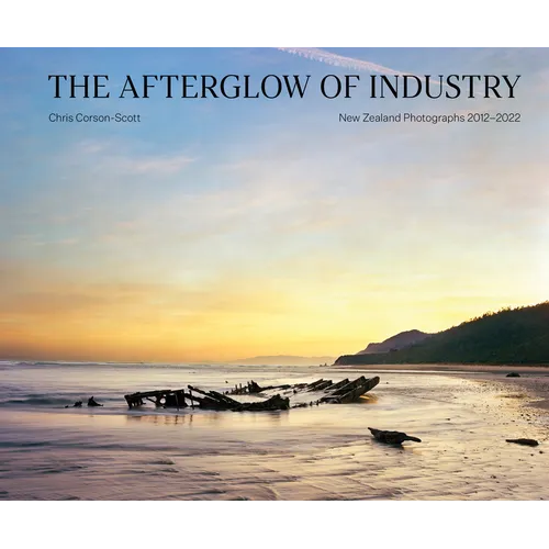The Afterglow of Industry: New Zealand Photographs 2012-2022