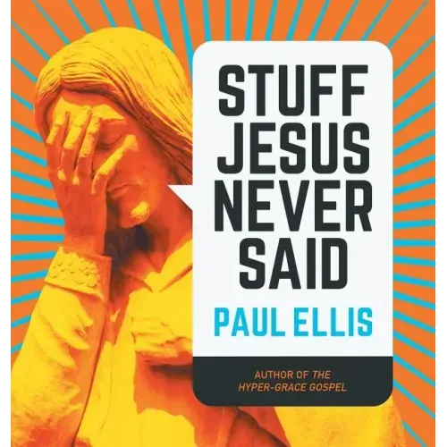 Stuff Jesus Never Said
