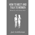 How to Meet and Talk to Women: Written by an Ex-Pickup Artist