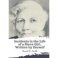 Incidents in the Life of a Slave Girl, Written by Herself