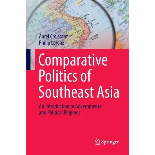 Comparative Politics of Southeast Asia: An Introduction to Governments and Political Regimes