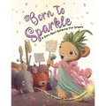 Born to Sparkle: A Story about Achieving Your Dreams
