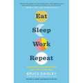 Eat Sleep Work Repeat: 30 Hacks for Bringing Joy to Your Job