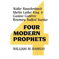 Four Modern Prophets: Walter Rauschenbusch, Martin Luther King Jr, Gustavo Gutierrez, Rosemary Ruether