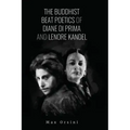 The Buddhist Beat Poetics of Diane di Prima and Lenore Kandel