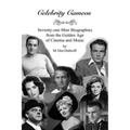 Celebrity Cameos: Seventy-one Mini Biographies From the Golden Age of Cinema and Music